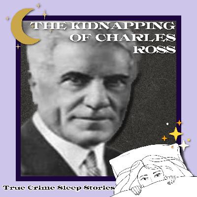 50: The Charles Ross Kidnapping | True Crime Sleep Stories
