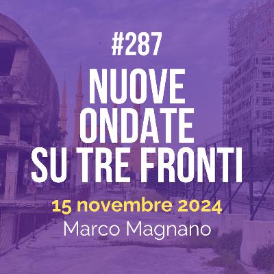 #287 - Nuove ondate su tre fronti
