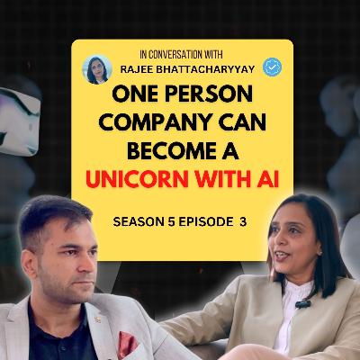 One person company can become a Unicorn with AI | Rajee Bhattacharyya | Nishant Bhardwaj | S5 EP3 One person company can become a Unicorn with AI | Rajee Bhattacharyya | Nishant Bhardwaj | S5 EP3