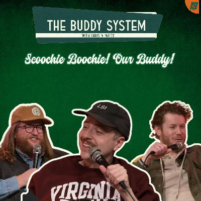 13. Scoochie Boochie! Our Buddy! 13. Scoochie Boochie! Our Buddy!