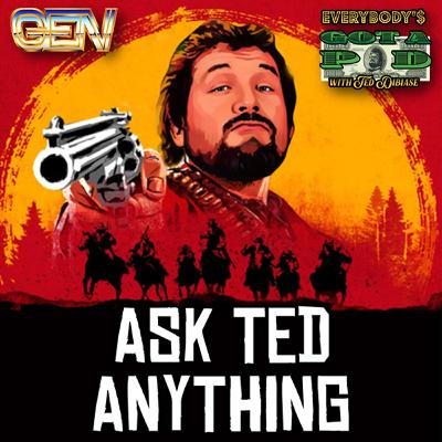 Episode 132: Ask Ted Anything 27 Episode 132: Ask Ted Anything 27