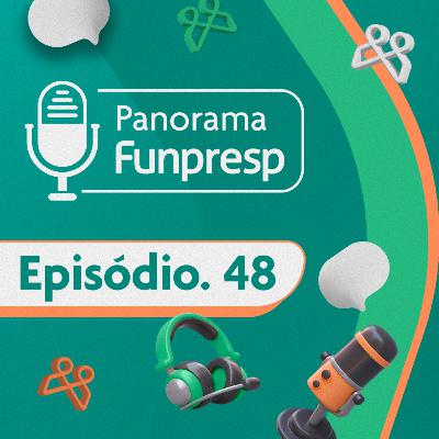 Panorama Funpresp - Episódio 48 - Junho de 2025 | Videocast Panorama Funpresp - Episódio 48 - Junho de 2025 | Videocast