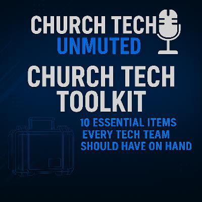Church Tech Toolkit: 10 Essential Items Every Tech Team Should Have on Hand | EP7