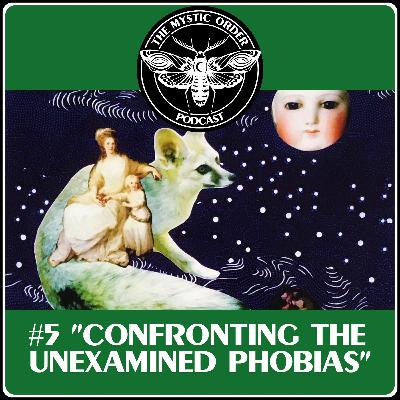 Confronting the Unexamined Phobias, Season 3, Episode 5 Confronting the Unexamined Phobias, Season 3, Episode 5