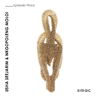 SMAC Gallery Podcasts ep.3 | Nkgopoleng Moloi & Usha Seejarim