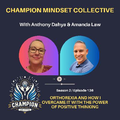 S2-E136 - Orthorexia & How I Overcame It With the Power of Positive Thinking - Amanda Law