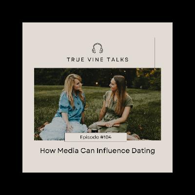 How Media Can Influence Dating How Media Can Influence Dating