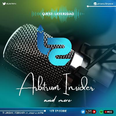 Arbitrum Insider – 1st Episode – Layer2DAO
