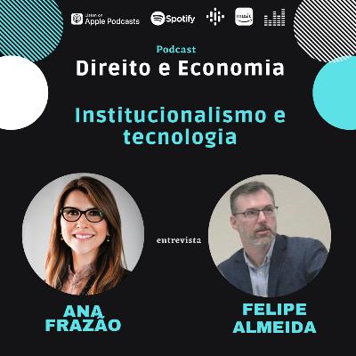 EP#117: Institucionalismo e tecnologia, com Felipe Almeida