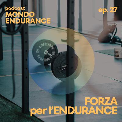 Ep 27: La forza per L'Endurance