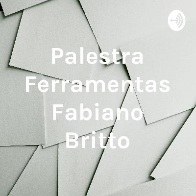 Palestra Ferramentas Fabiano - Podcast