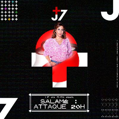 J+7 - 23/06/2025 - Salamé : attaque 20h