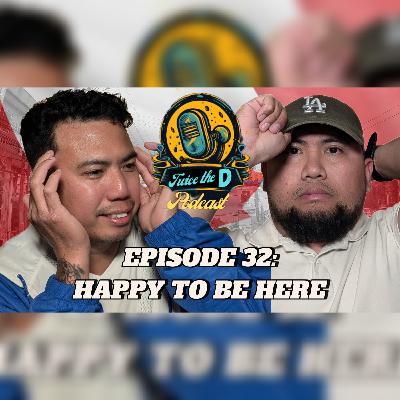 32: Happy to be Here 32: Happy to be Here