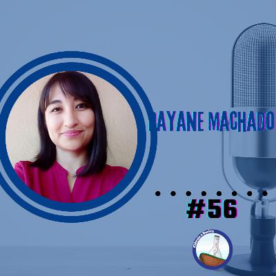 #56 Caminhos E A Luta Contra A Desinformação No Jornalismo Científico, Por Dayane Machado