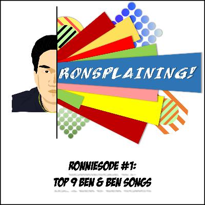 Ronniesode #1: Top 9 Ben & Ben Songs