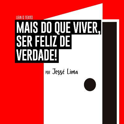 Mais do que viver, ser feliz de verdade