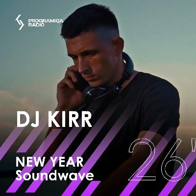 DJ Kirr - NEW YEAR Soundwave 26' on PROGRAMIQA Radio