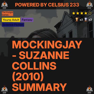 Mockingjay - Suzanne Collins (2010) Summary (The Hunger Games - 3) - 4.1 ⭐️