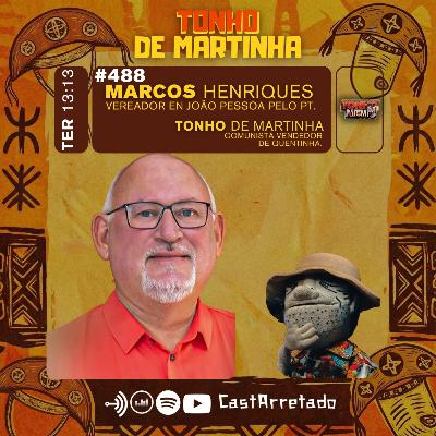 Política, Polêmicas com vereador: Um bate-papo sem filtros com Marcos Henriques | Cast Arretado #488