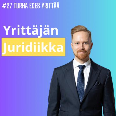 #27 Yrittäjän juridiikka - Heikki Lindroos, Byro Legal