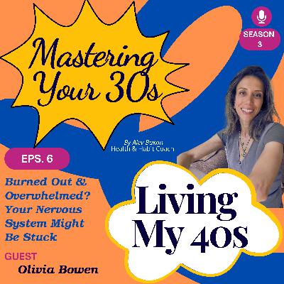 Burned Out & Overwhelmed? Your Nervous System Might Be Stuck with Olivia Bowen