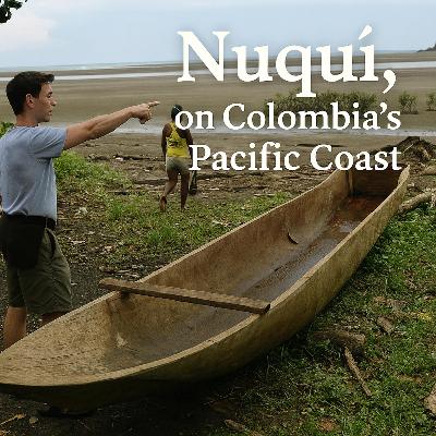 Nuqui, on Colombia's Wild Pacific Coast