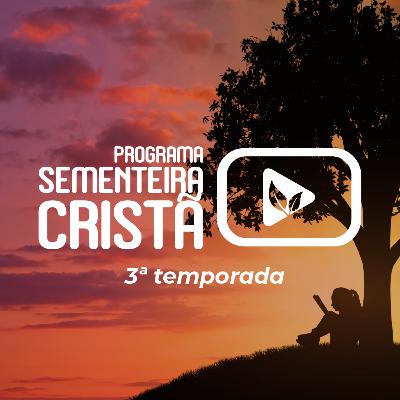 PROGRAMA SEMENTEIRA CRISTÃ 2022 - A FAMILIA - PROG 0603