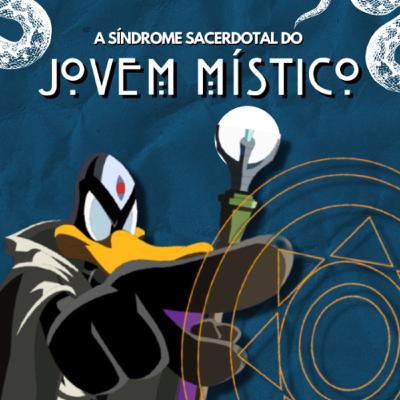 #11 - A síndrome sacerdotal do Jovem Místico
