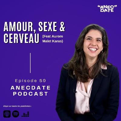 #59 - Cerveau, sexe & amour (Feat Aurore Malet Karas)