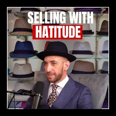 Selling with HATITUDE | The Real Way to Close Deals