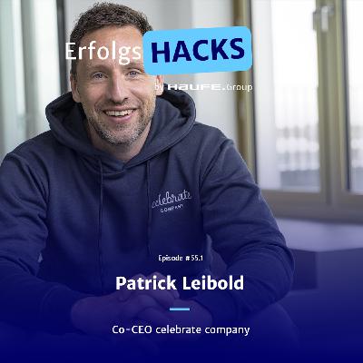 ErfolgsgeDANKE #55.1 – ErfolgsHACKS von Patrick Leibold, Co-CEO der celebrate company