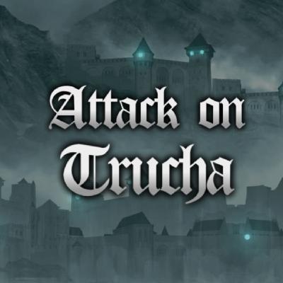 ATTACK ON TRUCHA Episodio 2: Trucherio ATTACK ON TRUCHA Episodio 2: Trucherio
