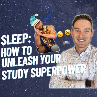 Sleep: How To Unleash Your Study Superpower Sleep: How To Unleash Your Study Superpower