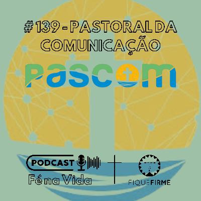 Podcast 139 - Pastoral da comunicação