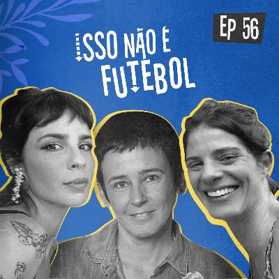 EP56 - Isso não é futebol EP56 - Isso não é futebol