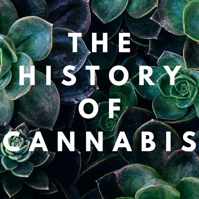 Episode 007 The History of Cannabis : Gerald Moore Jr.