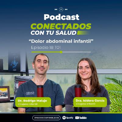 Dolor abdominal infantil - E18 T01 Conectados con tu Salud Dolor abdominal infantil - E18 T01 Conectados con tu Salud