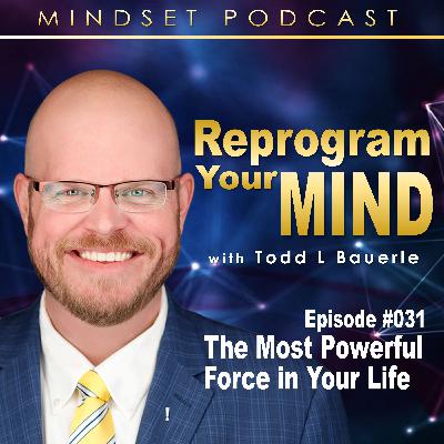 The Most Powerful Force in Your Life The Most Powerful Force in Your Life