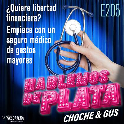 E205 ¿Quiere libertad financiera? Empiece con un seguro médico de gastos mayores