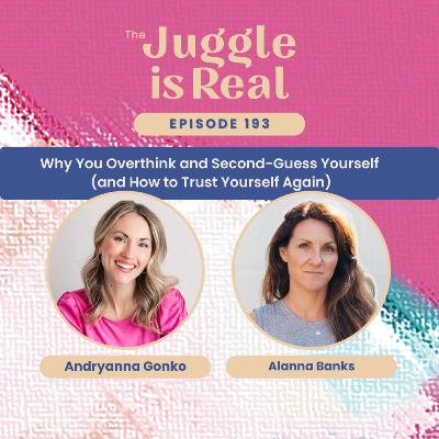 Why You Overthink and Second-Guess (and How to Trust Yourself Again) with Alanna Banks | E193