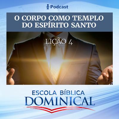 EBD | 04ª LIÇÃO: O CORPO COMO TEMPLO DO ESPÍRITO SANTO EBD | 04ª LIÇÃO: O CORPO COMO TEMPLO DO ESPÍRITO SANTO