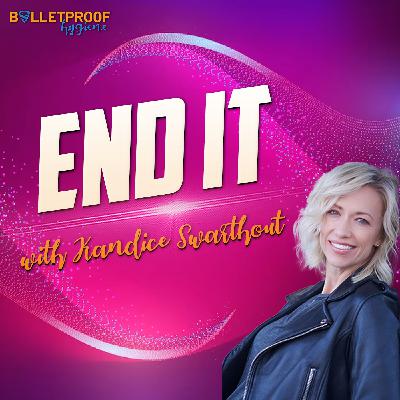 End it with Kandice Swarthout End it with Kandice Swarthout