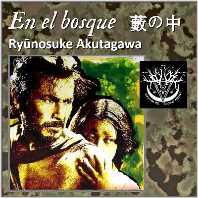 En el bosque (Rashōmon) - Ryūnosuke Akutagawa En el bosque (Rashōmon) - Ryūnosuke Akutagawa