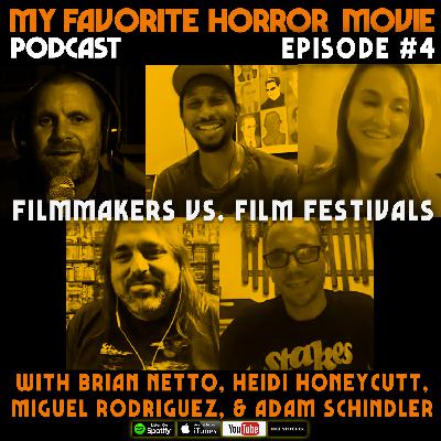 4. Filmmakers Vs. Film Festivals with Brian Netto, Adam Schindler, Heidi Honeycutt, & Miguel Rodriguez!
