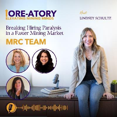 Ep 35: Breaking Hiring Paralysis in a Faster Mining Market Ep 35: Breaking Hiring Paralysis in a Faster Mining Market