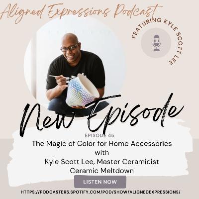 The Magic of Color for Home Accessories with Kyle Scott Lee