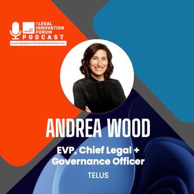 Legal leader | Andrea Wood - EVP, chief legal + governance officer, TELUS