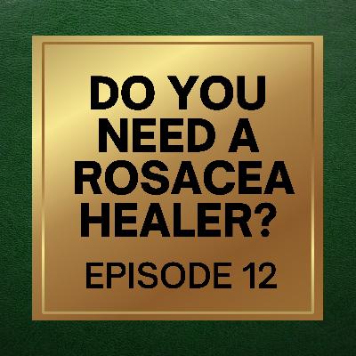 12. Do You Need Rosacea Healers?