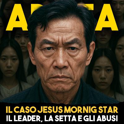 Il caso Jesus Morning Star: il Leader, la Setta e gli Abusi - Ep.20