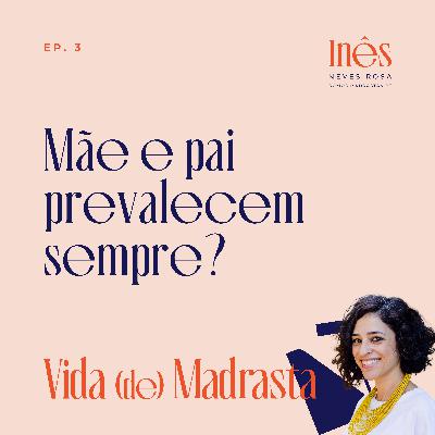 Mãe e Pai prevalecem sempre?